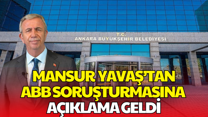 Mansur Yavaş’tan ABB'ye Yönelik Soruşturma Sonrası Açıklama Geldi